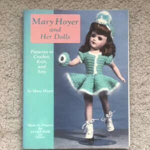 Item# B008, Mary Hoyer “Mary Hoyer and Her Dolls, Patterns to Crochet, Knit, and Sew”
